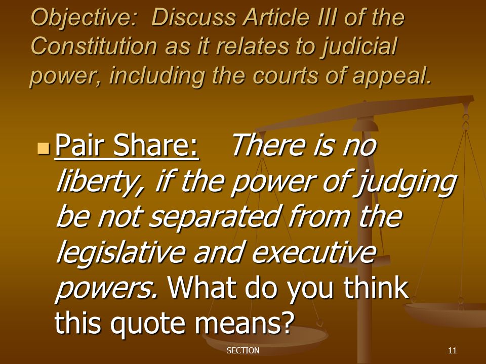 Objective: Discuss Article III of the Constitution as it relates to judicial power, including the courts of appeal.