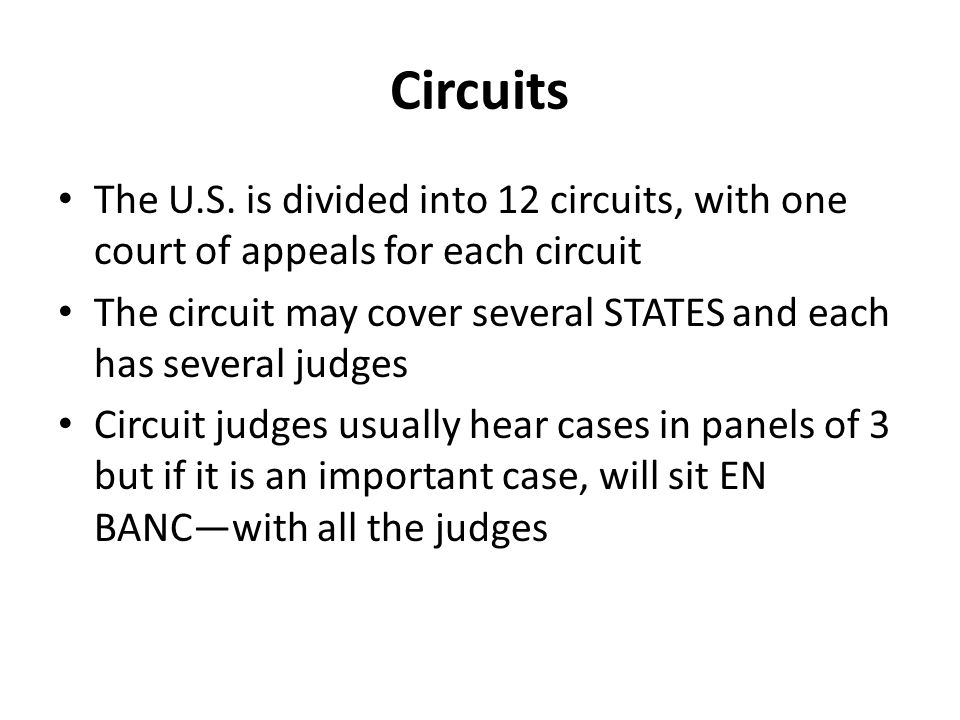 Circuits The U.S. is divided into 12 circuits, with one court of appeals for each circuit.