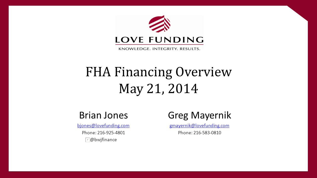 FHA Financing Overview May 21, 2014