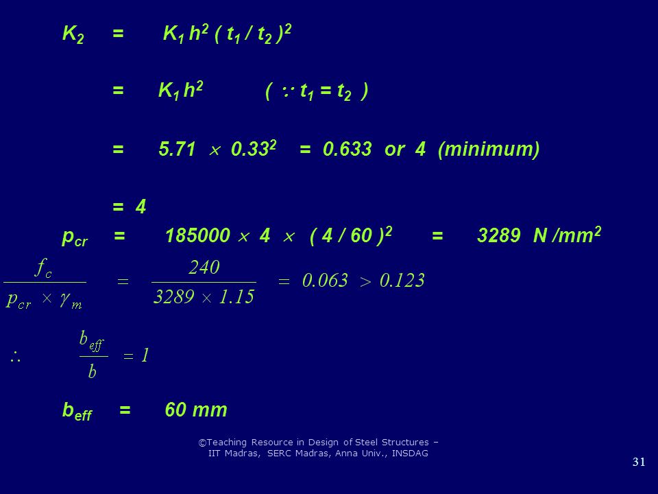 K2 = K1 h2 ( t1 / t2 )2 = K1 h2 (  t1 = t2 ) = 5.71  = or 4 (minimum)
