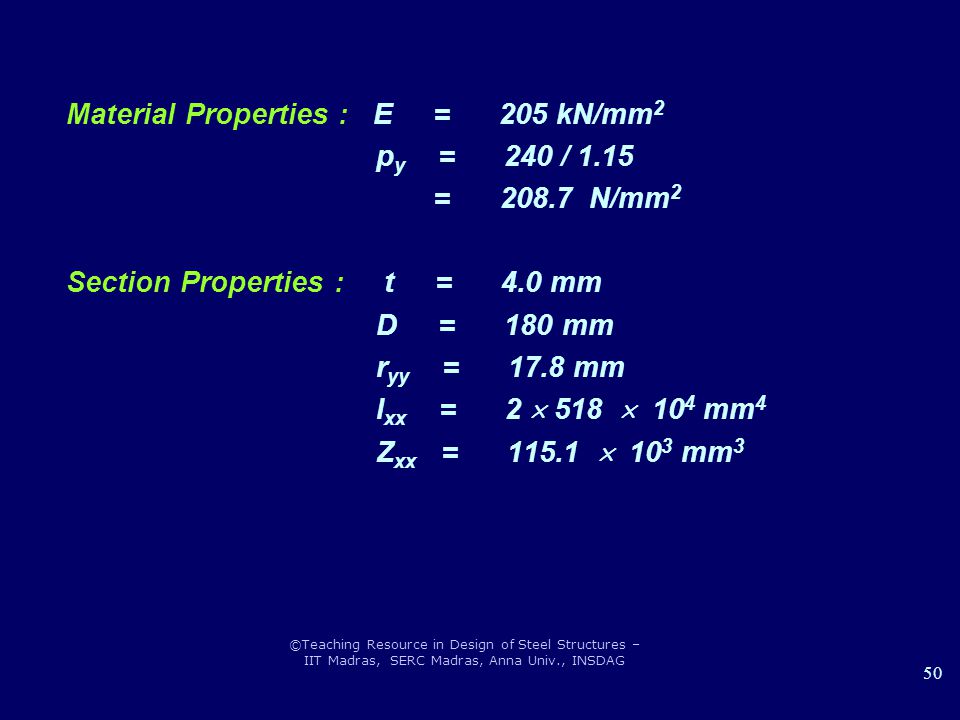 Material Properties : E = 205 kN/mm2 py = 240 / 1.15 = N/mm2