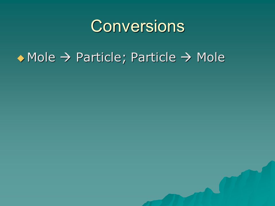 Conversions Mole  Particle; Particle  Mole