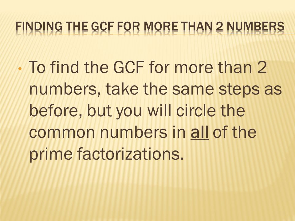 Finding the gcf for more than 2 numbers