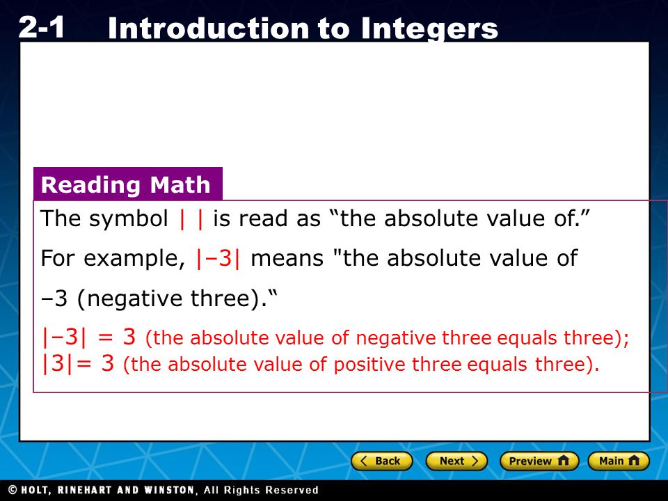 Reading Math The symbol | | is read as the absolute value of. For example, |–3| means the absolute value of.