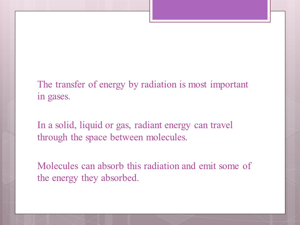 The transfer of energy by radiation is most important in gases