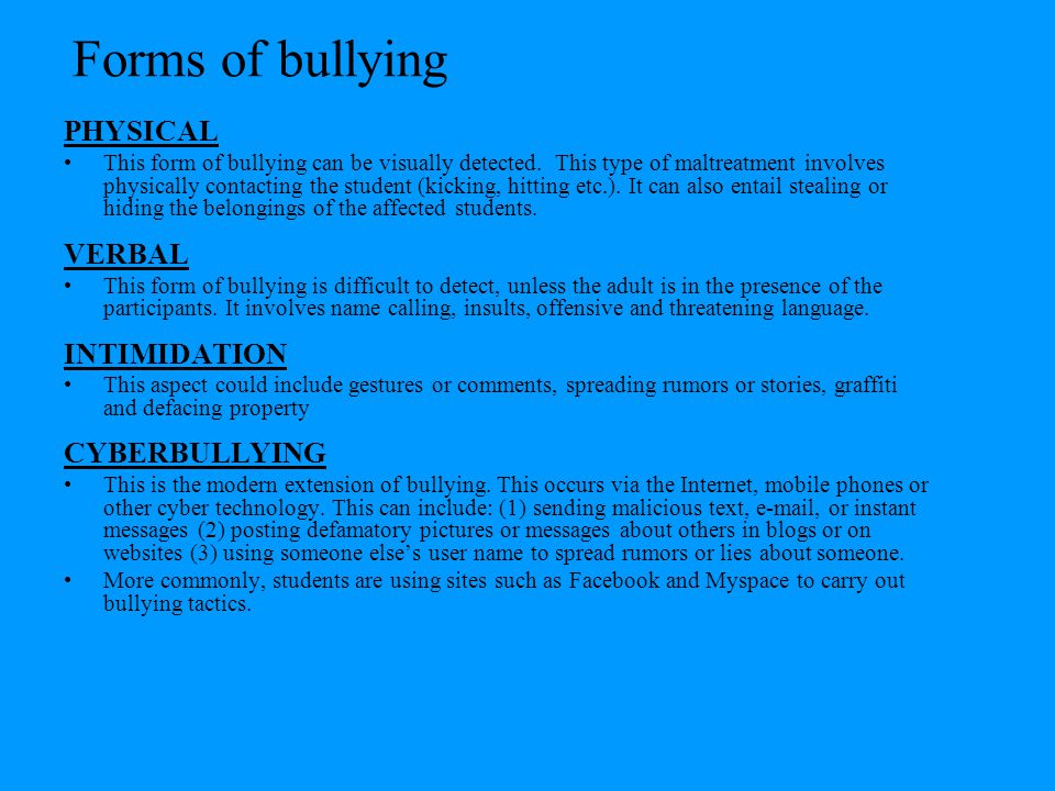 Forms of bullying PHYSICAL VERBAL INTIMIDATION CYBERBULLYING