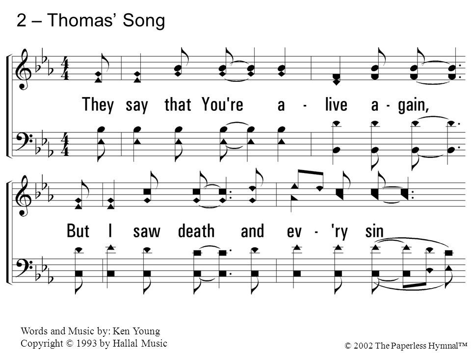 2 – Thomas’ Song 2. They say that You re alive again,