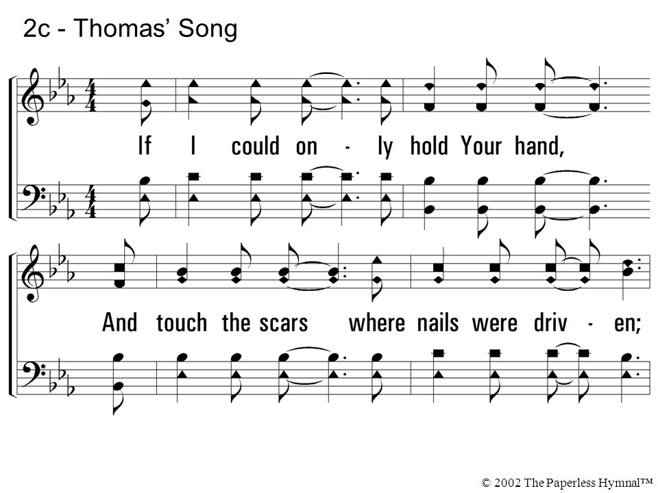 2c - Thomas’ Song If I could only hold Your hand,