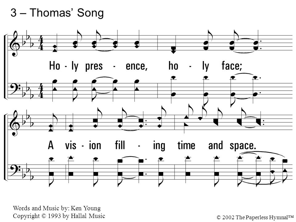 3 – Thomas’ Song 3. Holy presence, holy face;