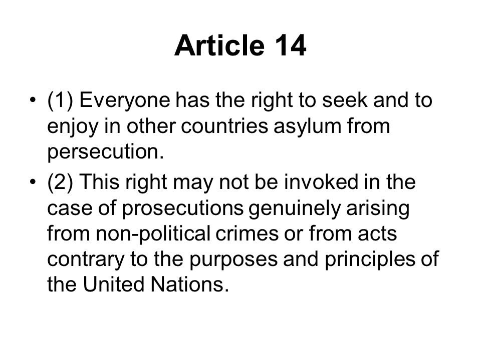 Article 14 (1) Everyone has the right to seek and to enjoy in other countries asylum from persecution.