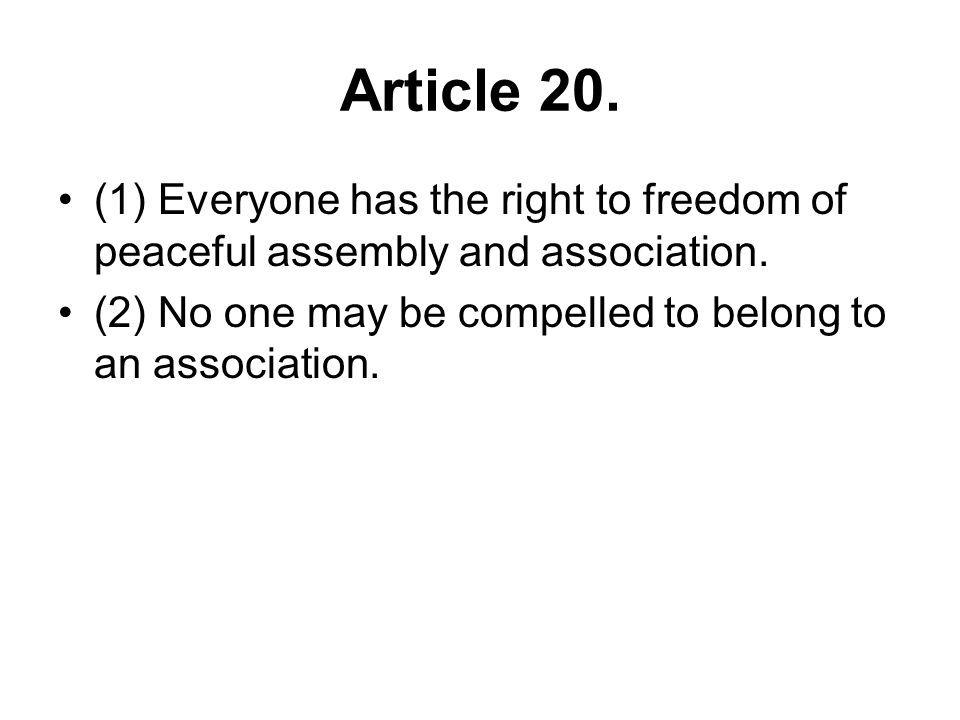 Article 20. (1) Everyone has the right to freedom of peaceful assembly and association.
