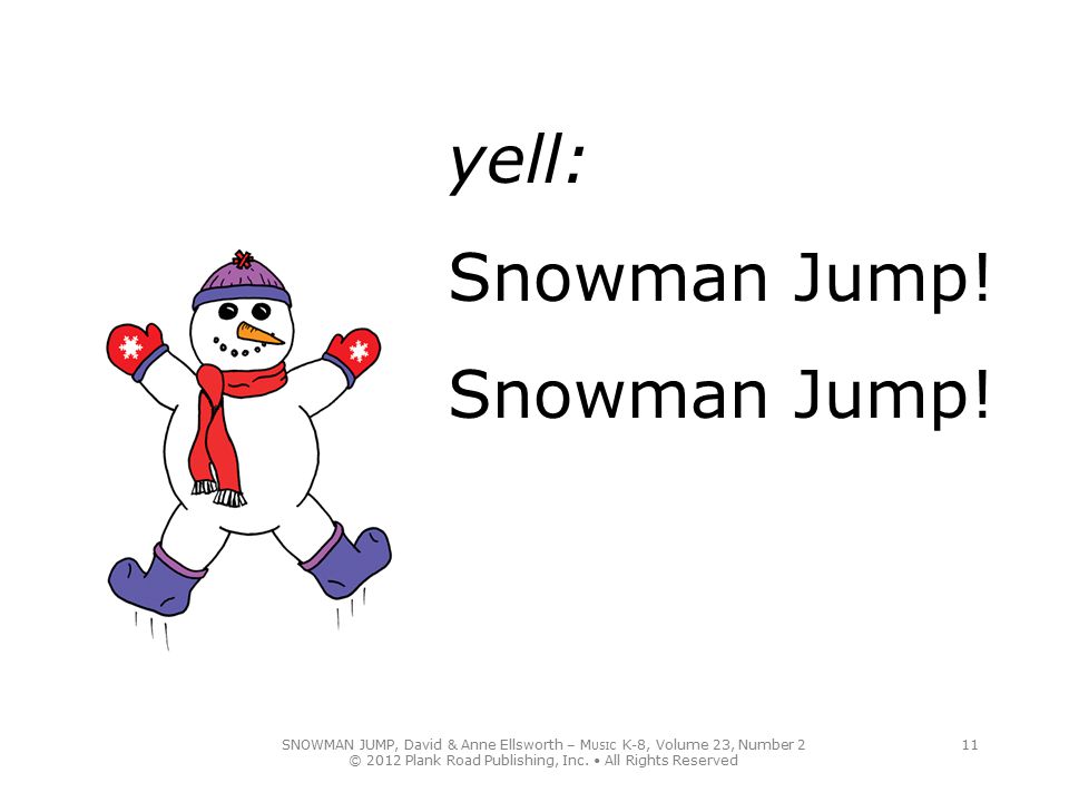 yell: Snowman Jump! Snowman Jump!