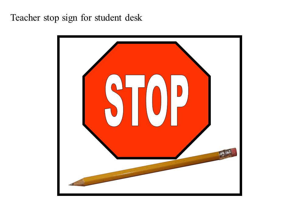 Teacher stop sign for student desk