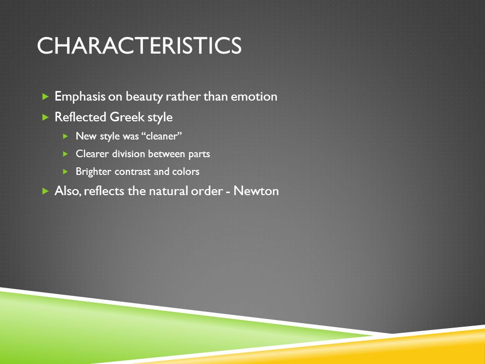 Characteristics Emphasis on beauty rather than emotion
