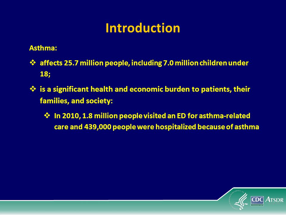 Introduction Asthma: affects 25.7 million people, including 7.0 million children under 18;