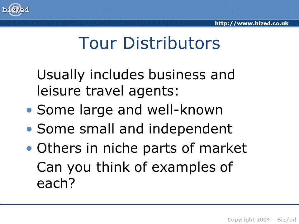 Tour Distributors Usually includes business and leisure travel agents: