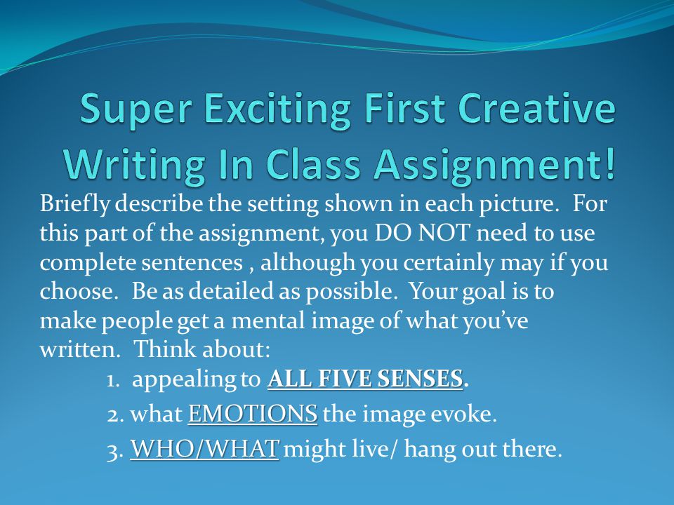 Super Exciting First Creative Writing In Class Assignment!