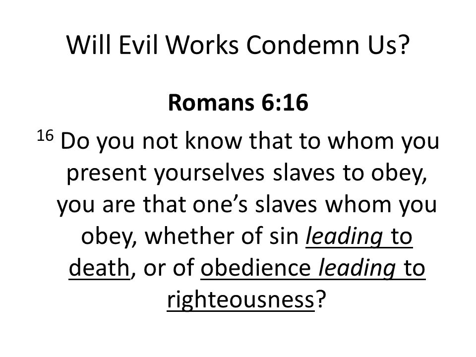 Will Evil Works Condemn Us