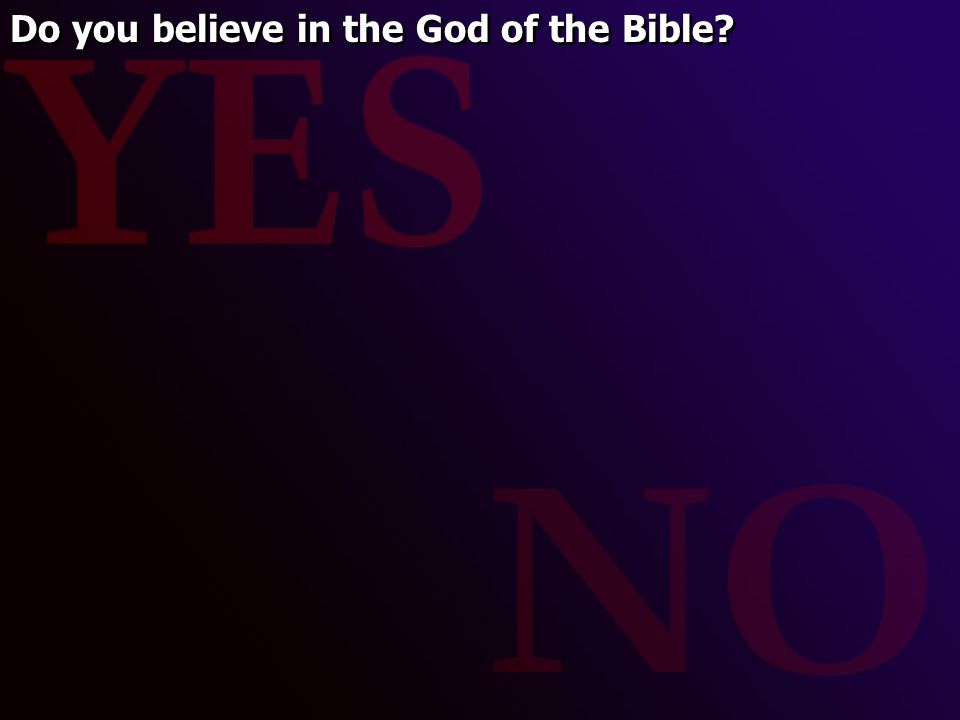 Do you believe in the God of the Bible