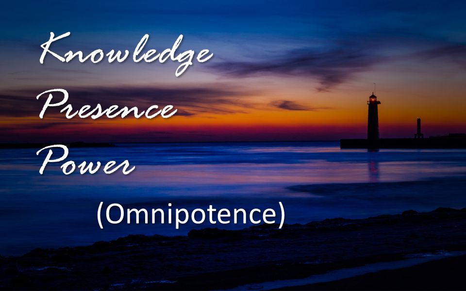 Knowledge Presence Power (Omnipotence)