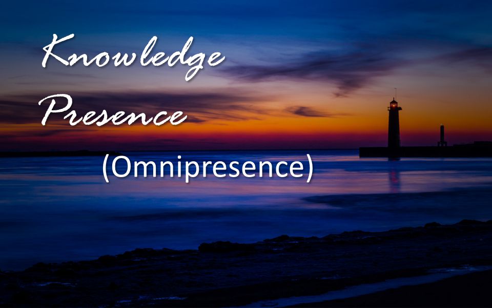 Knowledge Presence (Omnipresence)
