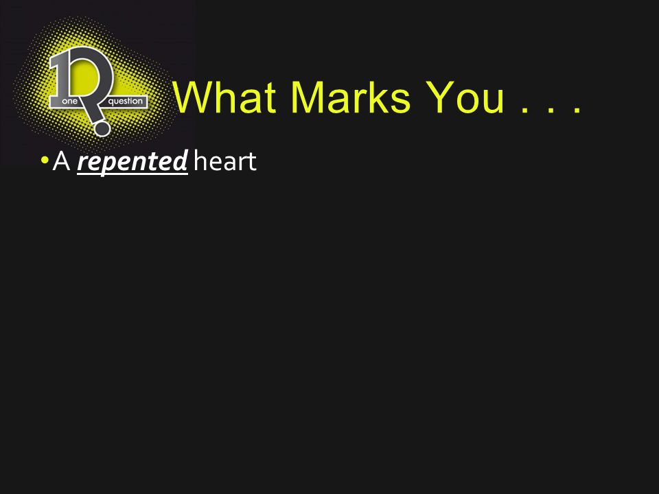 What Marks You A repented heart