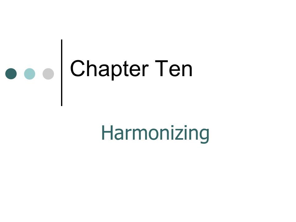 Chapter Ten Harmonizing