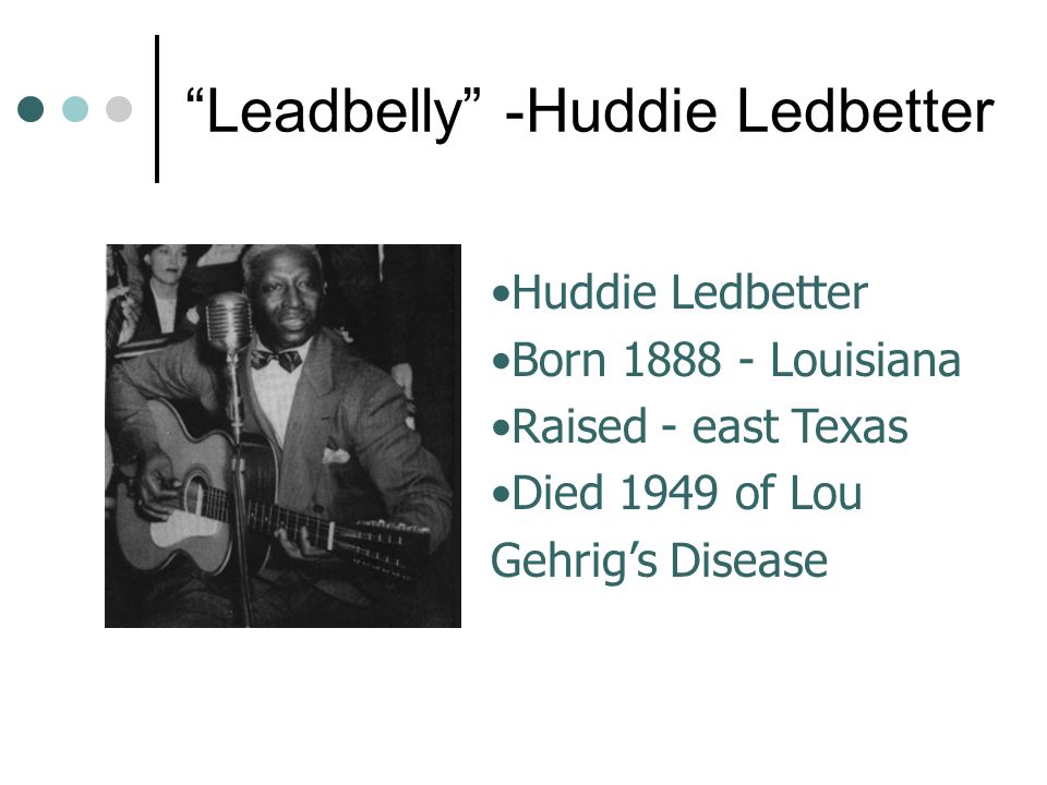 Leadbelly -Huddie Ledbetter