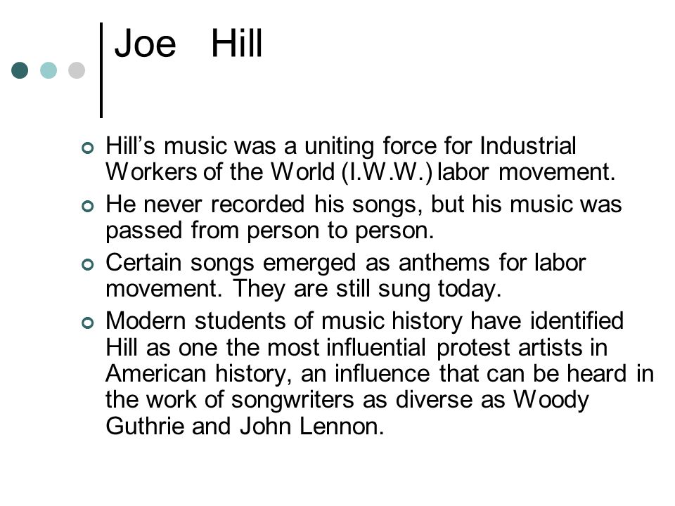 Joe Hill Hill’s music was a uniting force for Industrial Workers of the World (I.W.W.) labor movement.