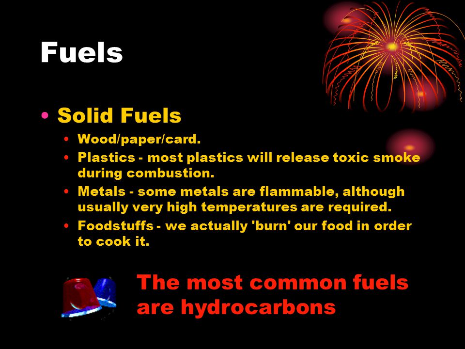 Fuels Solid Fuels The most common fuels are hydrocarbons