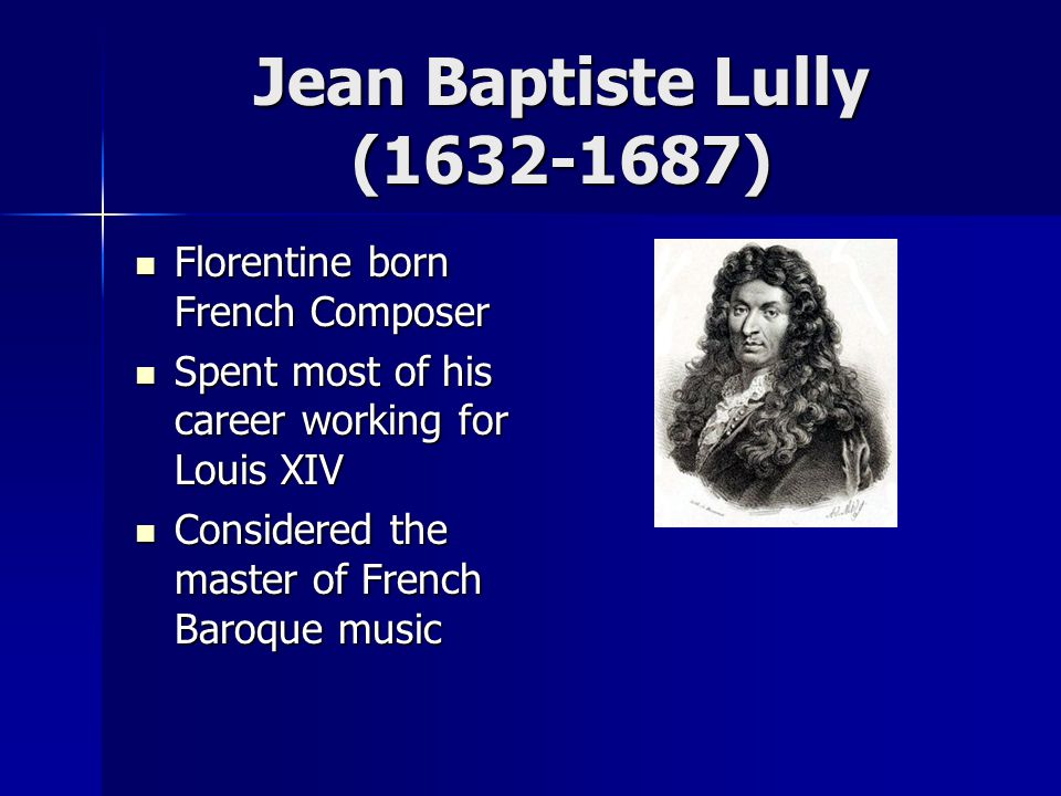 Jean Baptiste Lully ( )