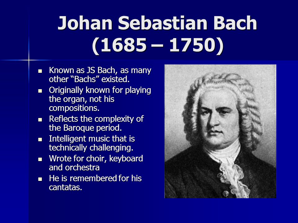 Johan Sebastian Bach (1685 – 1750)
