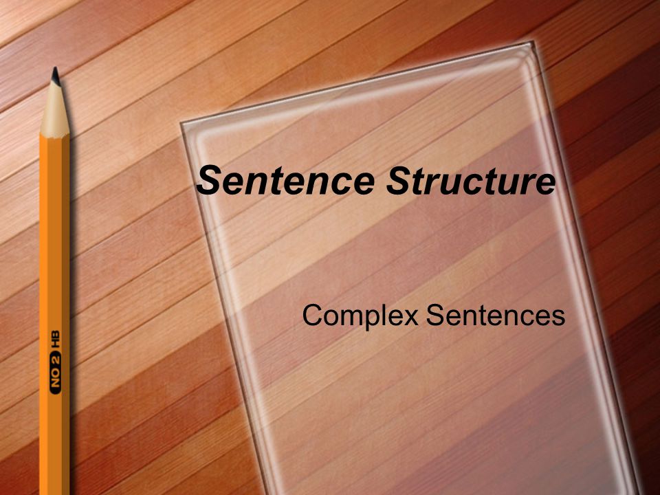 Sentence Structure Complex Sentences