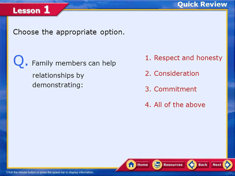 Q. Family members can help relationships by demonstrating: