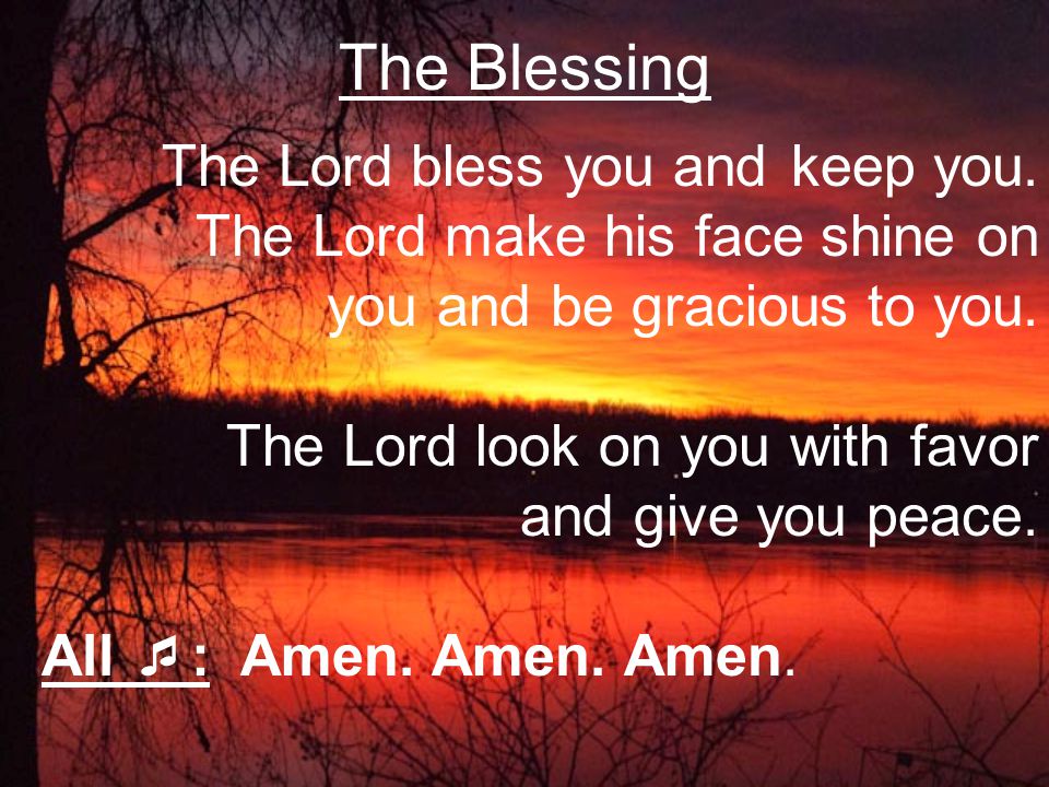 The Blessing you and be gracious to you.