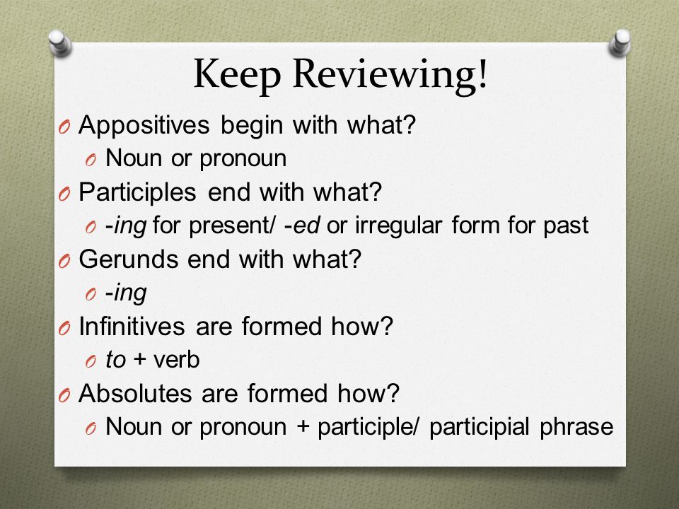 Keep Reviewing! Appositives begin with what
