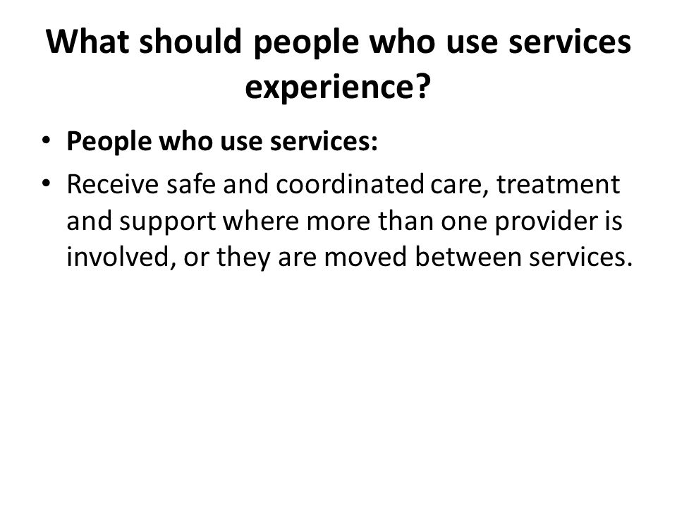 What should people who use services experience