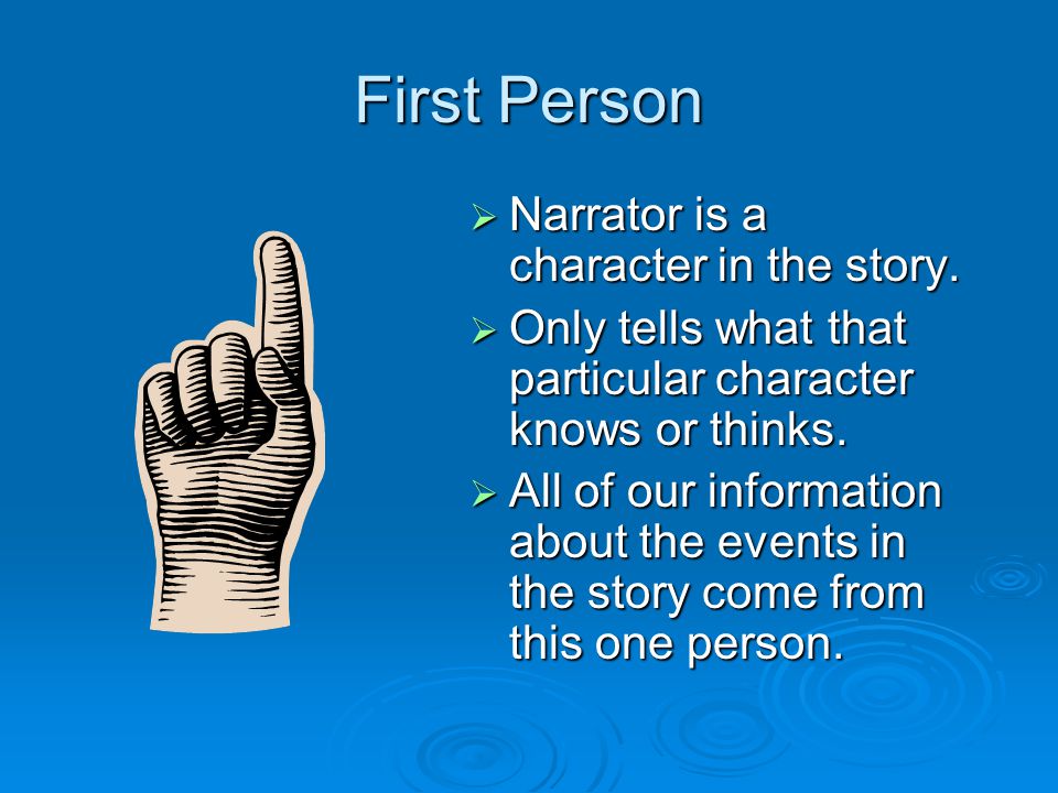 First Person Narrator is a character in the story.