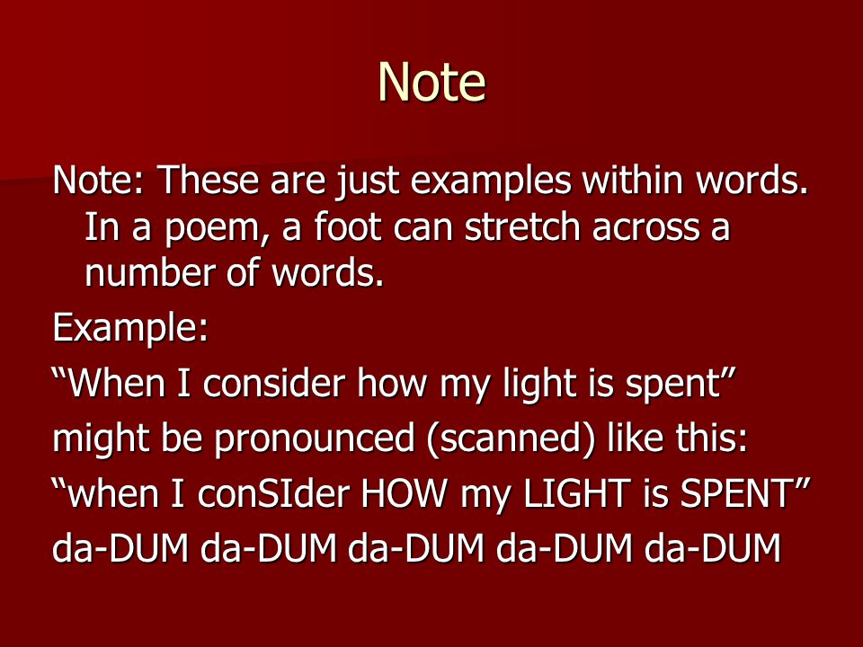 Note Note: These are just examples within words. In a poem, a foot can stretch across a number of words.