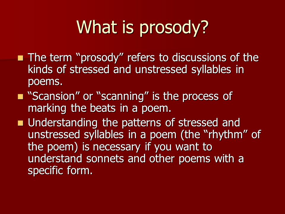 What is prosody The term prosody refers to discussions of the kinds of stressed and unstressed syllables in poems.