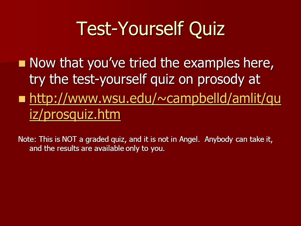Test-Yourself Quiz Now that you’ve tried the examples here, try the test-yourself quiz on prosody at.