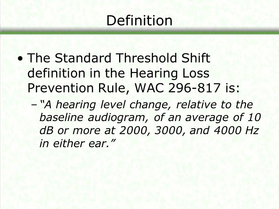 Definition The Standard Threshold Shift definition in the Hearing Loss Prevention Rule, WAC is: