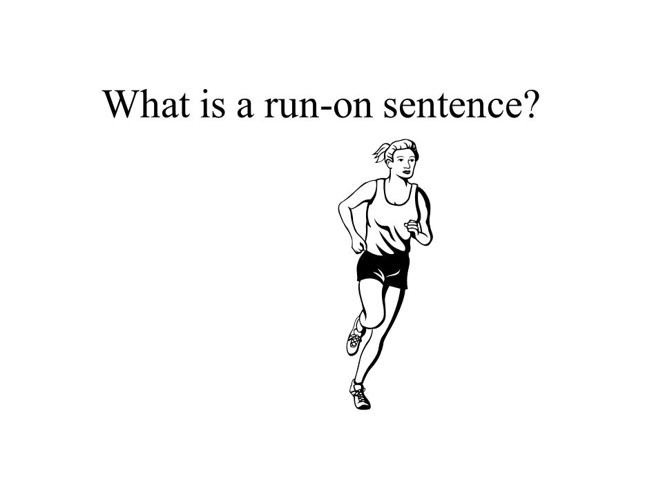 What is a run-on sentence