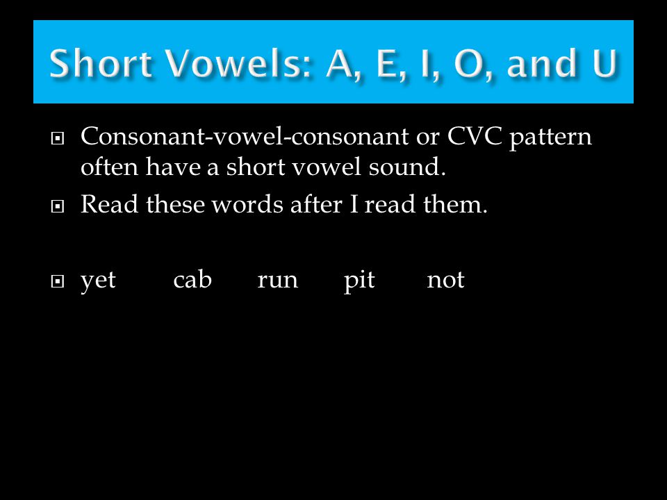 Short Vowels: A, E, I, O, and U