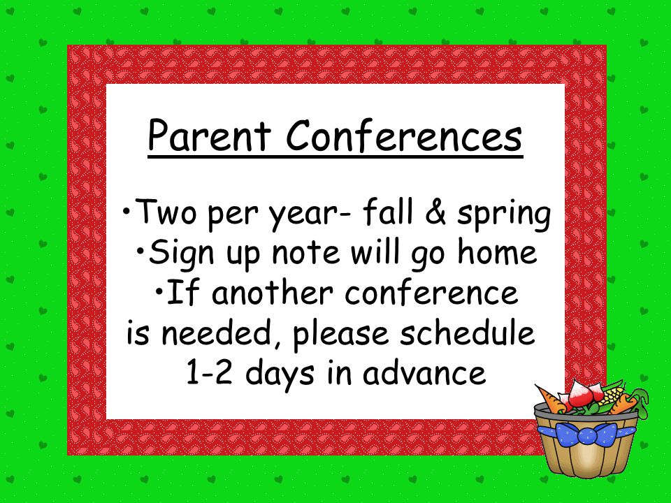 Parent Conferences Two per year- fall & spring