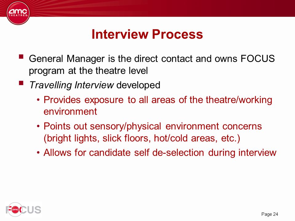 Interview Process General Manager is the direct contact and owns FOCUS program at the theatre level.