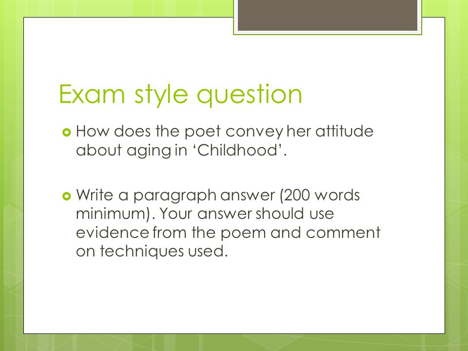 Exam style question How does the poet convey her attitude about aging in ‘Childhood’.
