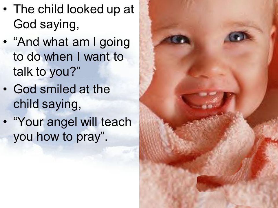 The child looked up at God saying,