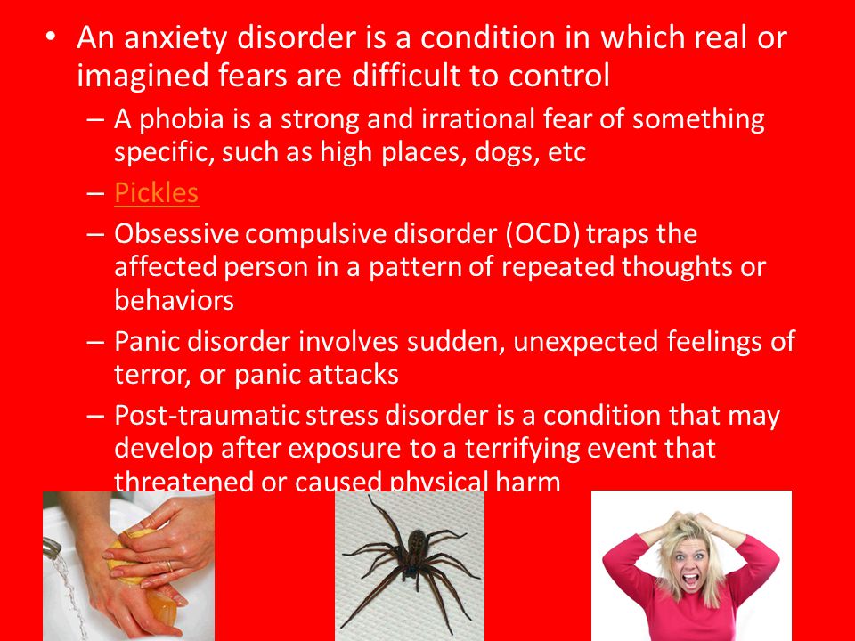 An anxiety disorder is a condition in which real or imagined fears are difficult to control