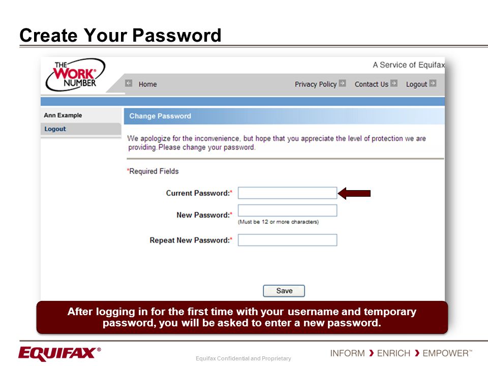 Create Your Password After logging in for the first time with your username and temporary password, you will be asked to enter a new password.